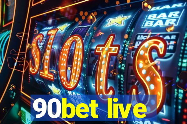 90bet live